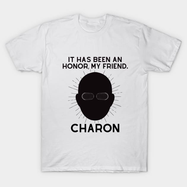 Charon-It has been a honor T-Shirt by FavaFinds